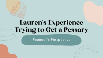 Lauren's Experience Trying to Get a Pessary to Manage Pelvic Organ Prolapse