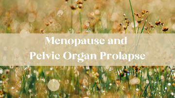Menopause and Pelvic Organ Prolapse